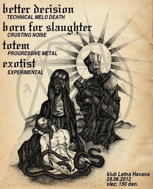 Better Decision, Born for Slaughter, Totem, Exotist