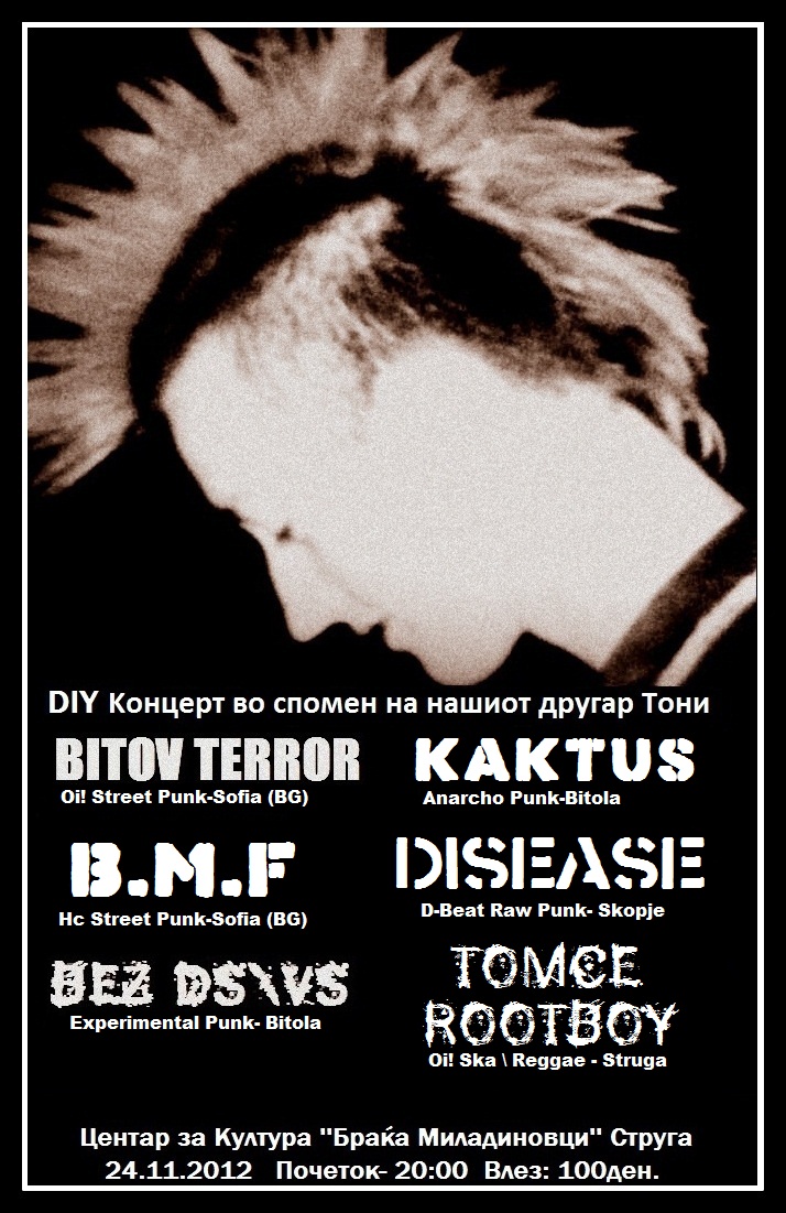 DIY Концерт во спомен на нашиот другар Тони (Bitov Terror,Bmf,Kaktus,Disease,Bez Ds\Vs,Tomce Rootboy)
