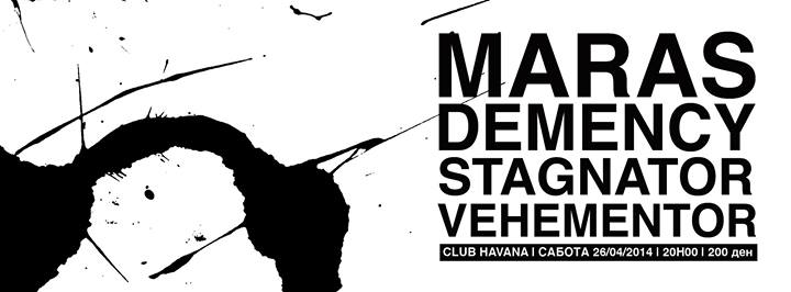 Maras, Demency, Stagnator, Vehementor @ Club Havana, Skopje