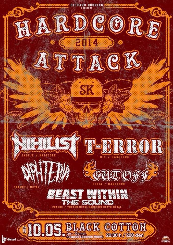 Hardcore attack 2014 / Nihilist (MKD), T-Error (SRB), Cut Off (BUL), Beast Within the Sound (CZH), Diphteria (CZH)