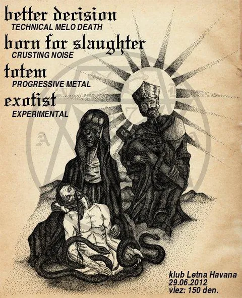 Better Decision, Born for Slaughter, Totem, Exotist